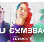 “LIPSMOOTH”  เปลี่ยนฟีลดนตรีคัฟเวอร์ “Y U COMEBACK” 